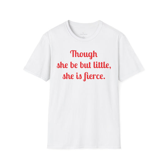 'Though She Be But Little, She Is Fierce' Feminist Quote T-Shirt